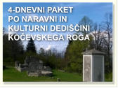 4-DNEVNI PAKET  PO NARAVNI IN  KULTURNI DEDIŠČINI  KOČEVSKEGA ROGA